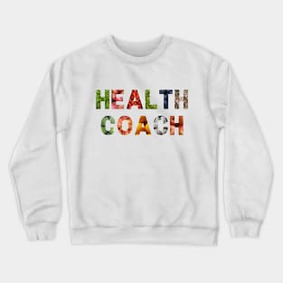 Health Coach in Real Food Crewneck Sweatshirt